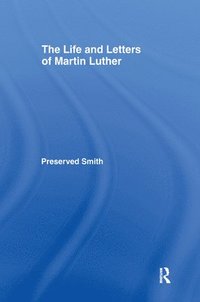 bokomslag The LIfe and Letters of Martin Luther
