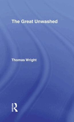 Thomas Wright - Great Unwashed, Inbunden