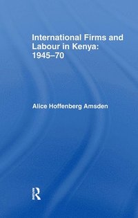 bokomslag International Firms and Labour in Kenya 1945-1970