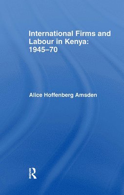 International Firms and Labour in Kenya 1945-1970 1