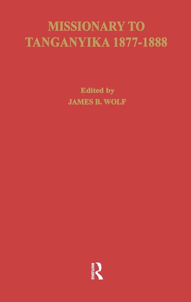 Edward Coode Hore, James B. Wolf - Missionary of Tanganyika 1877-1888, Inbunden