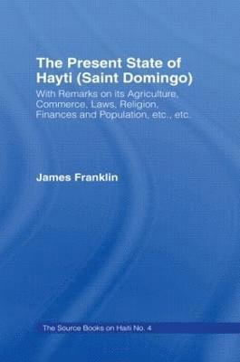 bokomslag The Present State of Haiti (Saint Domingo), 1828