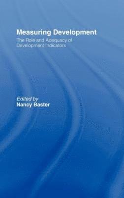 Nancy Baster - Measuring Development: the Role and Adequacy of Development Indicators, Inbunden