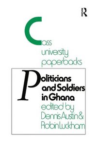 bokomslag Politicians and Soldiers in Ghana 1966-1972