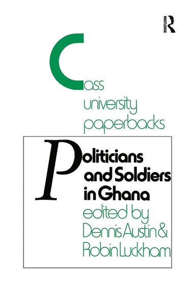 bokomslag Politicians and Soldiers in Ghana 1966-1972