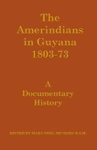 bokomslag The Amerindians in Guyana 1803-1873