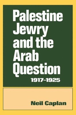 Palestine Jewry and the Arab Question, 1917-1925 1