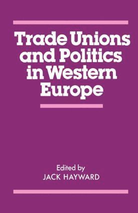 bokomslag Trade Unions and Politics in Western Europe