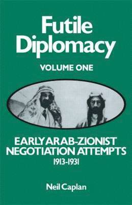 Early Arab-Zionist Negotiation Attempts, 1913-1931 1