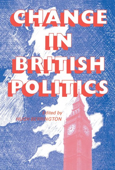 Hugh Berrington - Change In British Politics, Inbunden