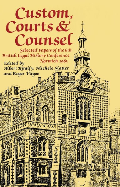 A. K. R Kiralfy, Michele Slatter, Roger Virgoe, A. K. R Kiralfy, Michele Slatter, Roger Virgoe - Custom, Courts, and Counsel, Inbunden