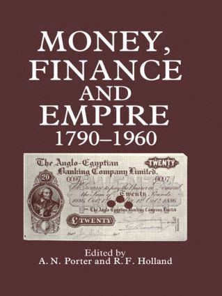 Money, Finance, and Empire, 1790-1960 1