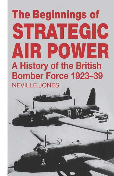 Neville Jones - Beginnings of Strategic Air Power, Inbunden