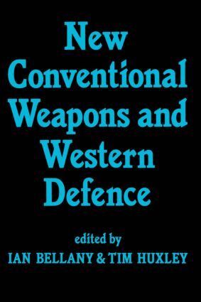 Ian Bellany, Tim Huxley - New Conventional Weapons and Western Defence, Inbunden