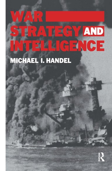 Michael I. Handel - War, Strategy and Intelligence, Inbunden