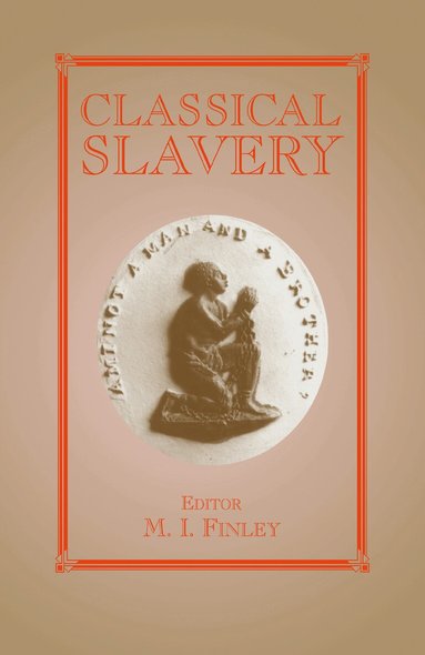 Moses I. Finley - Classical Slavery, Inbunden