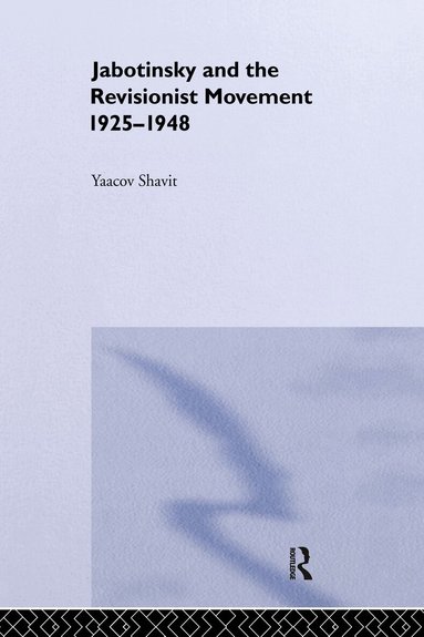 Yaacov Shavit - Jabotinsky and the Revisionist Movement 1925-1948, Inbunden