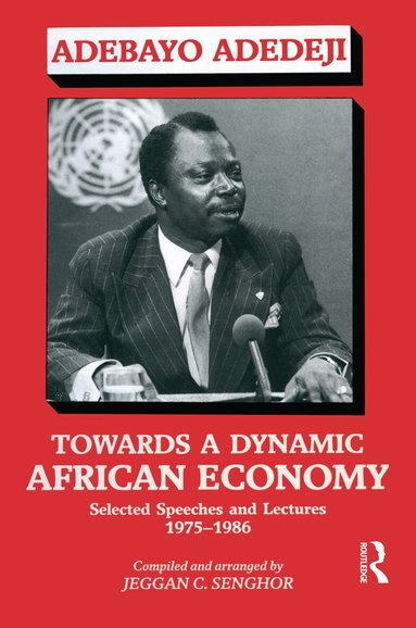 Adebayo Adedeji, Jeggan Colley Senghor - Towards a Dynamic African Economy, Inbunden