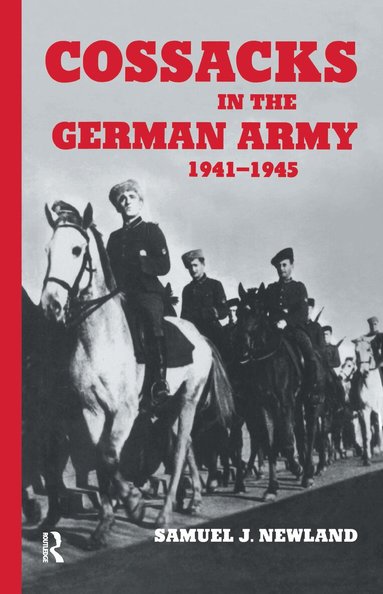 Samuel J. Newland - Cossacks in the German Army 1941-1945, Inbunden