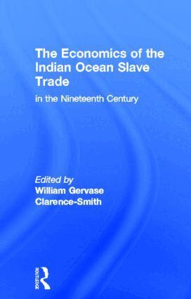 William Gervase Clarence-Smith - Economics of the Indian Ocean Slave Trade in the Nineteenth Century, Inbunden
