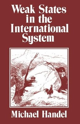 Michael I. Handel - Weak States in the International System, Inbunden