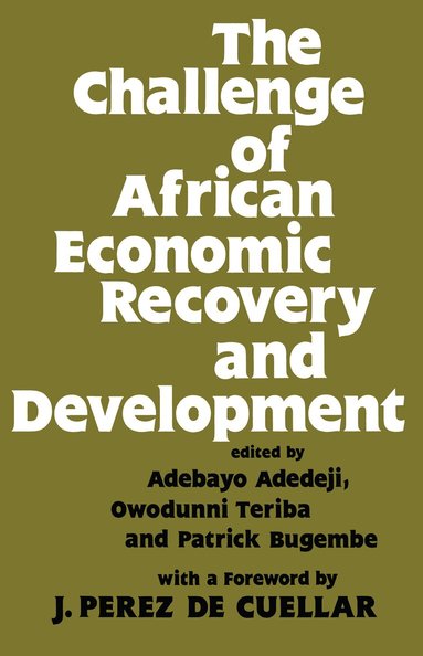 Adebayo Adedeji, Patrick Bugembe, O. Teriba - Challenge of African Economic Recovery and Development, Inbunden