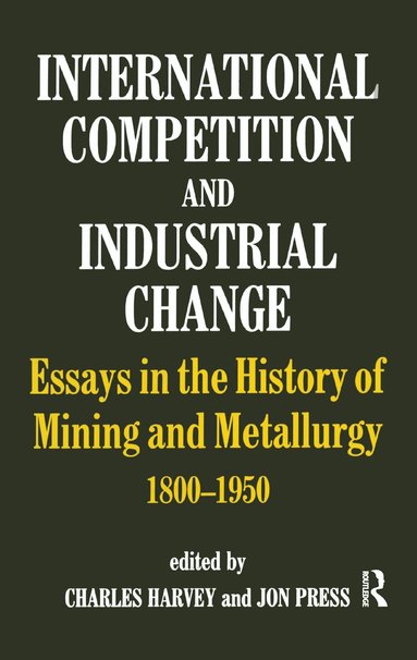 Charles Harvey, Jon Press - International Competition and Industrial Change, Inbunden