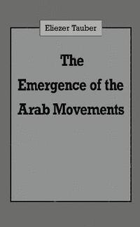 bokomslag The Emergence of the Arab Movements