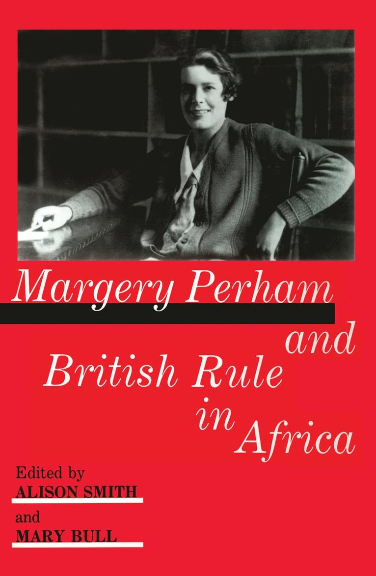 Mary Bull, Alison Smith - Margery Perham and British Rule in Africa, Inbunden
