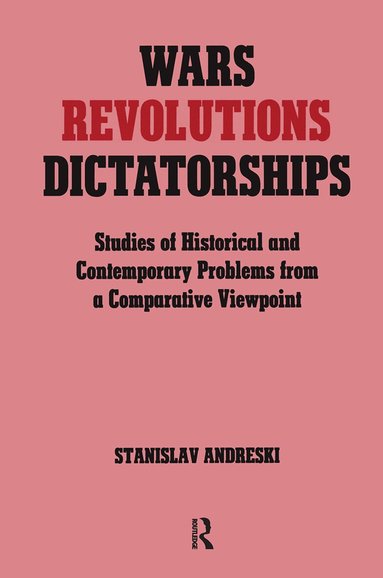 Stanislav Andreski - Wars, Revolutions and Dictatorships, Inbunden