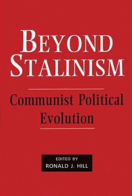 Ronald J. Hill - Beyond Stalinism, Inbunden