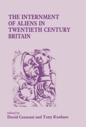 The Internment of Aliens in Twentieth Century Britain 1