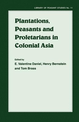Plantations, Proletarians and Peasants in Colonial Asia 1