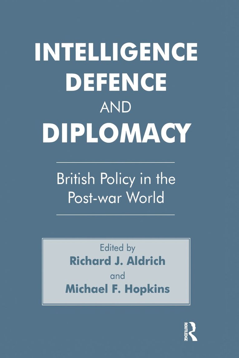 Richard J. Aldrich, Michael F. Hopkins, Richard J Aldrich, Michael F Hopkins - Intelligence, Defence and Diplomacy, Inbunden