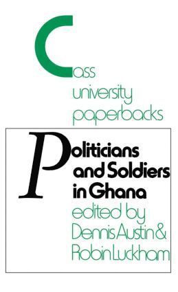 bokomslag Politicians and Soldiers in Ghana 1966-1972