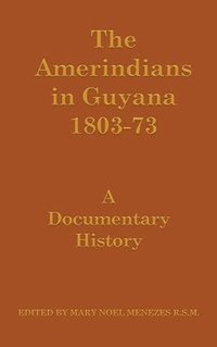bokomslag The Amerindians in Guyana 1803-1873