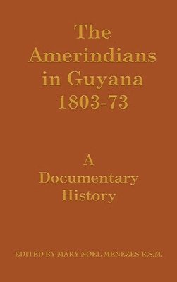 The Amerindians in Guyana 1803-1873 1