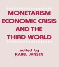 bokomslag Monetarism, Economic Crisis and the Third World