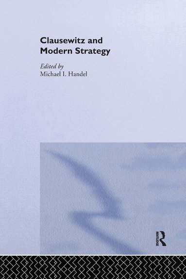 Michael I. Handel - Clausewitz and Modern Strategy, Häftad