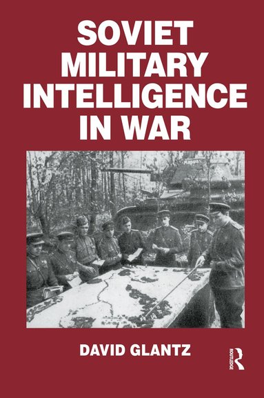 Colonel David M. Glantz - Soviet Military Intelligence in War, Häftad