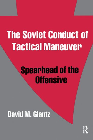 David Glantz - Soviet Conduct of Tactical Maneuver, Häftad