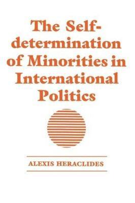 Alexis Heraclides - Self-determination of Minorities in International Politics, Häftad