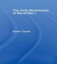 bokomslag The Arab Movements in World War I