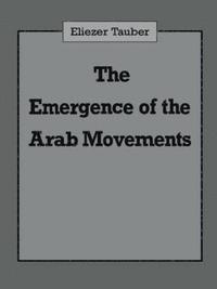 bokomslag The Emergence of the Arab Movements