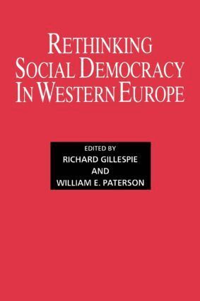 Richard Gillespie, William E. Paterson - Rethinking Social Democracy in Western Europe, Häftad