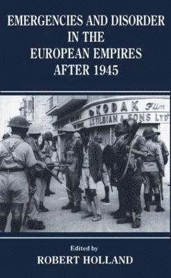 Emergencies and Disorder in the European Empires After 1945 1