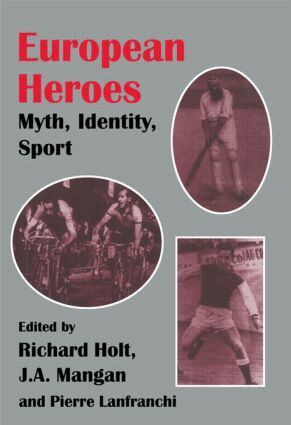 Pierre Lanfranchi, Richard Holt, J A Mangan - European Heroes, Häftad