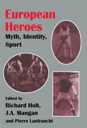 Pierre Lanfranchi, Richard Holt, J A Mangan, UK) Lanfranchi, Pierre (De Montfort University, Leicester, UK) Holt, Richard (De Montfort University, UK) Mangan, J A (University of Strathclyde - European Heroes, Häftad