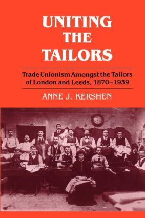 Anne J. Kershen - Uniting the Tailors, Häftad