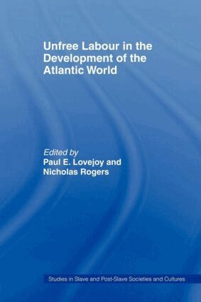 Paul E. Lovejoy, Nicholas Rogers - Unfree Labour in the Development of the Atlantic World, Häftad